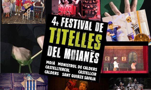 El 4 Festival de Titelles del Moianès: del 27 d’agost al 7 de setembre: Calders, Moià, Castellcir, Sant Quirze Safaja, Castellterçol i Monistrol de Calders