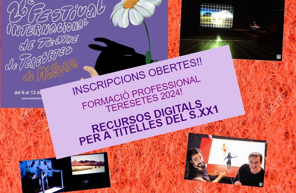 Curs sobre ‘Recursos Digitals per a Titelles del s.XX1’ amb la cia. Arawake. 26è Festival Internacional de Teatre de Teresetes de Mallorca